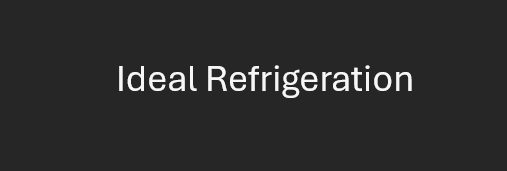 Ideal Refrigeration