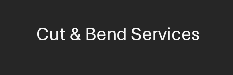 Cut & Bend Services