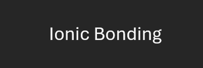 Ionic Bonding