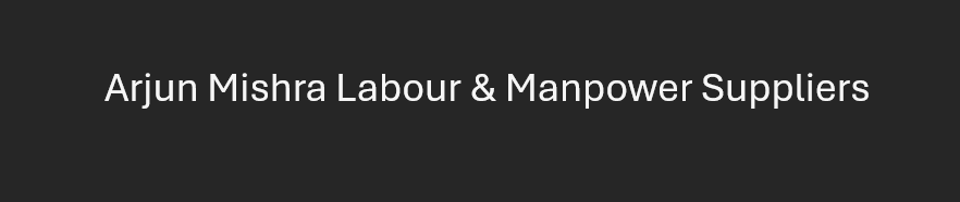 Arjun Mishra Labour & Manpower Suppliers