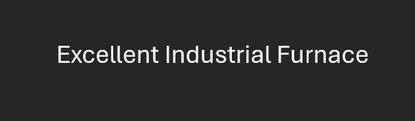 Excellent Industrial Furnace