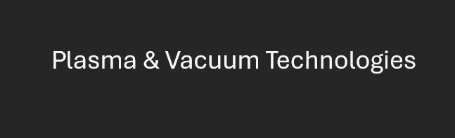 Plasma & Vacuum Technologies