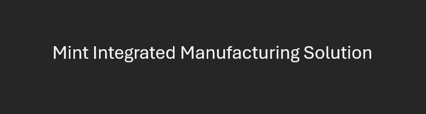 Mint Integrated Manufacturing Solution
