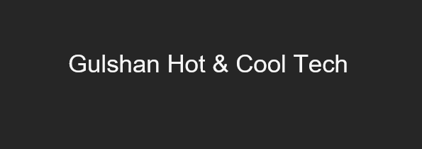 Gulshan Hot & Cool Tech