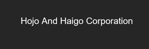 Hojo And Haigo Corporation