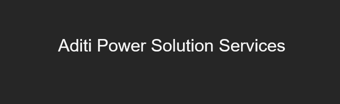 Aditi Power Solution Services