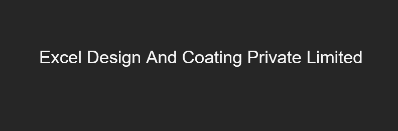 Excel Design And Coating Private Limited