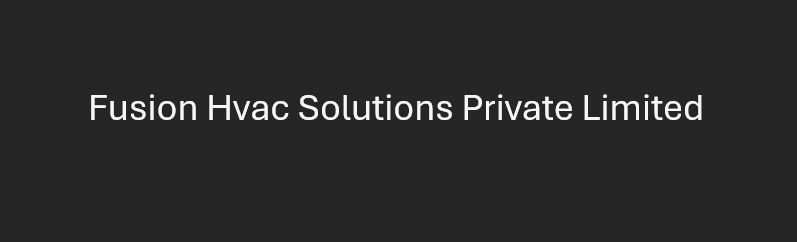 Fusion Hvac Solutions Private Limited